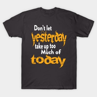 Dont let yesterday best shirt T-Shirt